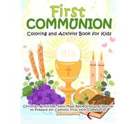 First Communion Coloring and Activity Book for Kids: Christian Activities, Holy Mass Reflection and Journal to Prepare for Catholic First Holy Communion
