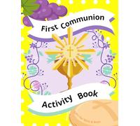 First Communion Gifts for Girls & Boys: Activity Book for Catholic Kids Including Religious Coloring Pages, Word Search, Mazes and More (First Communion Book)