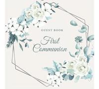 First Communion Guest Book: a beautiful keepsake for Christian sacrament. Elegant cover and interior design with flowers