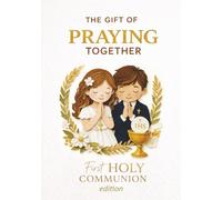 First Communion Guest Book The Gift of Praying Together: Illustrated Catholic Prayers for Children (Pray Together Collection)