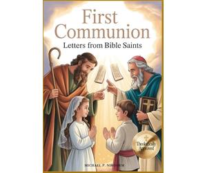 First Communion: Letters from Bible Saints: Preparing Young Hearts to Understand the Holy Eucharist, Love God’s Word, and Joyfully Embrace Their Place in the Church (First Communion Gifts 2026)