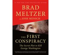 First Conspiracy : The Secret Plot to Kill George Washington