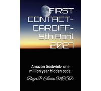 FIRST CONTACT-CARDIFF- 9th April 2027: Amazon Godwink- one million year hidden code.