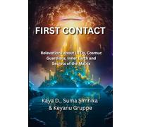 First Contact: Revelations about UFOs, Cosmic Guardians, Inner Earth, and Matrix Secrets