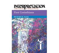 First Corinthians: Interpretation: A Bible Commentary for Teaching and Preaching
