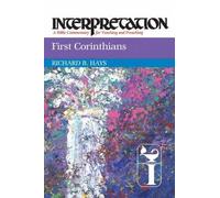 First Corinthians: Interpretation: A Bible Commentary for Teaching and Preaching by Richard B. Hays (2011-08-26)