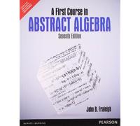 FIRST COURSE IN ABSTRACT ALGEBRA, 7/e