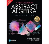 FIRST COURSE IN ABSTRACT ALGEBRA, 8TH EDITION