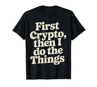 First Crypto, Then I Do The Things Investor Trader - T-Shirt
