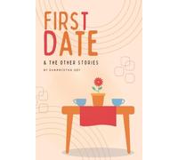 First Date & The Other Stories: Collection of Three Short Stories (Love Stories)