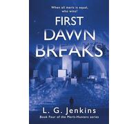 First Dawn Breaks: the epic conclusion to the gritty dystopian series about meaning and self-worth (The Merit-Hunters Series)