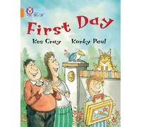 First Day: An amusing story about people’s first day at school. (Collins Big Cat)