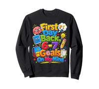 First Day Back 6 7 Goals On My Mind School Motivation Sweatshirt