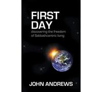 First Day: Discovering the freedom of Sabbathcentric living