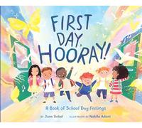 First Day, Hooray!: A Book of School Day Feelings