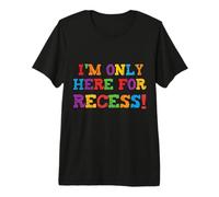 First Day of Kindergarten 1st Day I'm Only Here for Recess! Premium T-Shirt