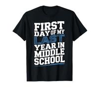 First Day of My Last Year in Middle School Back to School T-Shirt