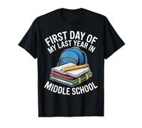 First Day of My Last Year in Middle School Back to School T-Shirt