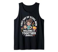 First Day of School Mom Holding It Together Quote Tank Top