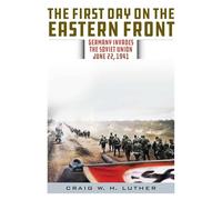First Day on the Eastern Front: Germany Invades the Soviet Union, June 22, 1941