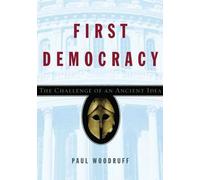 First Democracy: The Challenge of an Ancient Idea by Paul Woodruff (English) Har