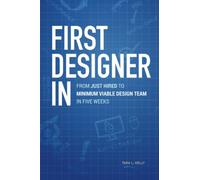 First Designer In: From Just Hired to Minimum Viable Design Team in Five Weeks