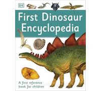 First Dinosaur Encyclopedia – A First Reference Book for Children (DK First Reference)
