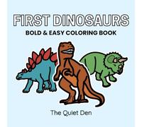 First Dinosaurs: Bold & Easy Coloring Book for Toddlers and Preschoolers | 40 Simple Dinosaur Pages with Names and Pronunciation Guides