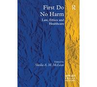First Do No Harm: Law, Ethics and Healthcare (Applied Legal Philosophy)