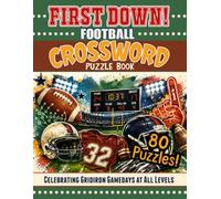 First Down! - 80 Football Crossword Puzzles to Test Your Knowledge of Players, Coaches, Teams, the Pros, College Football & Game-Day Traditions (Sports Activity Books)