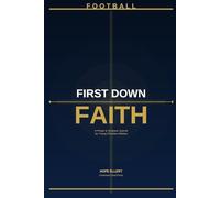 First Down Faith: A Prayer and Scripture Journal for Young Christian Football Players