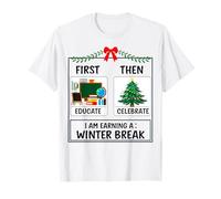 First Educate Then Celebrate I Am Earning a Winter Teacher T-Shirt