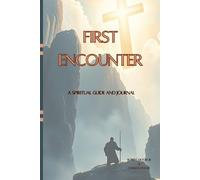 First Encounter: This book recounts the first encounter of people in the Bible witnessing God's glory first hand. Imagine how such events could change ... built in journal to write down your thoughts.