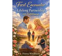 First Encounter to Lifelong Partnership and Fulfillment: Be the Perfect Woman for him.