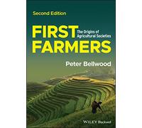 First Farmers: The Origins of Agricultural Societies