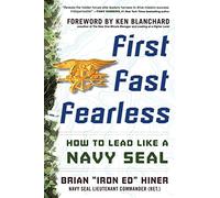 First, Fast, Fearless: How to Lead Like a Navy SEAL (BUSINESS BOOKS)