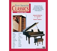 First Favorite Classics 2: Solo, 33 Favorite Pieces for Late Elementary Through Early Intermediate Students from the Four Stylistic Periods of Piano Repertoire (Alfred Masterwork Library, 2)