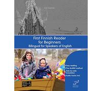 First Finnish Reader for Beginners: Bilingual for Speakers of English: 1 (Graded Finnish Readers)