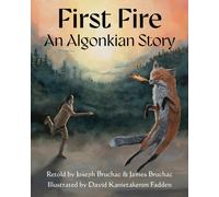 First Fire : An Algonkian Story