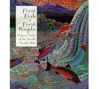 First Fish, First People: Salmon Tales of the North Pacific Rim