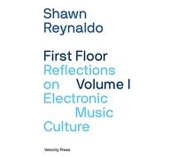 First Floor Volume 1: Reflections on Electronic Music Culture