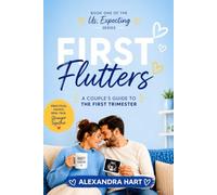 First Flutters: A Couple's Guide to the First Trimester (Us, Expecting)