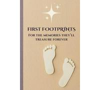 FIRST FOOTPRINTS: For The Memories They'll Treasure Forever