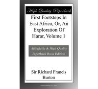 First Footsteps In East Africa, Or, An Exploration Of Harar, Volume 1