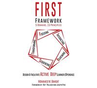 FIRST Framework, 5 Domains 15 Principles: Design & Facilitate Active Deep Learner eXperience: Volume 1