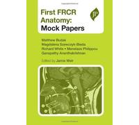 First FRCR Anatomy: Mock Papers 1st Edition by Budak, Matthew, M.D., Szewczyk-Bieda, Magdalena, M.D., White (2012) Paperback