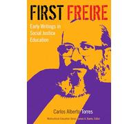 First Freire: Early Writings in Social Justice Education (Multicultural Education) (Multicultural Education Series)