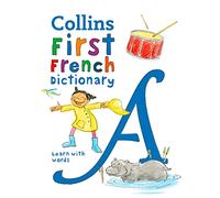First French Dictionary: 500 First Words for Ages 5+ (Collins First Dictionaries 3rd Revised edition)