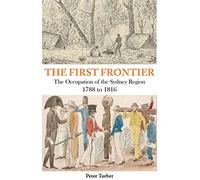 First Frontier: The Occupation of the Sydney Region 1788 to 1816