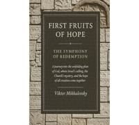 First Fruits of Hope: The Symphony of Redemption